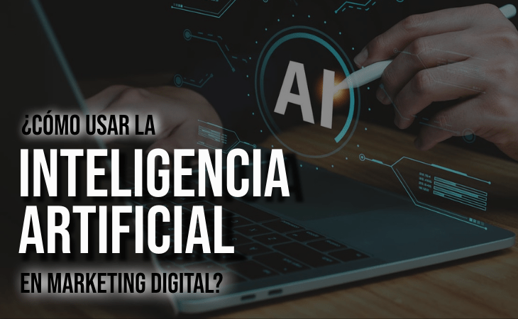 Cómo usar la Inteligencia Artificial en Marketing Digital Culiacán